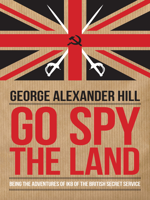 Title details for Go Spy the Land by George Alexander Hill - Available